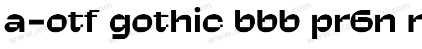 a-otf gothic bbb pr6n mediun字体转换